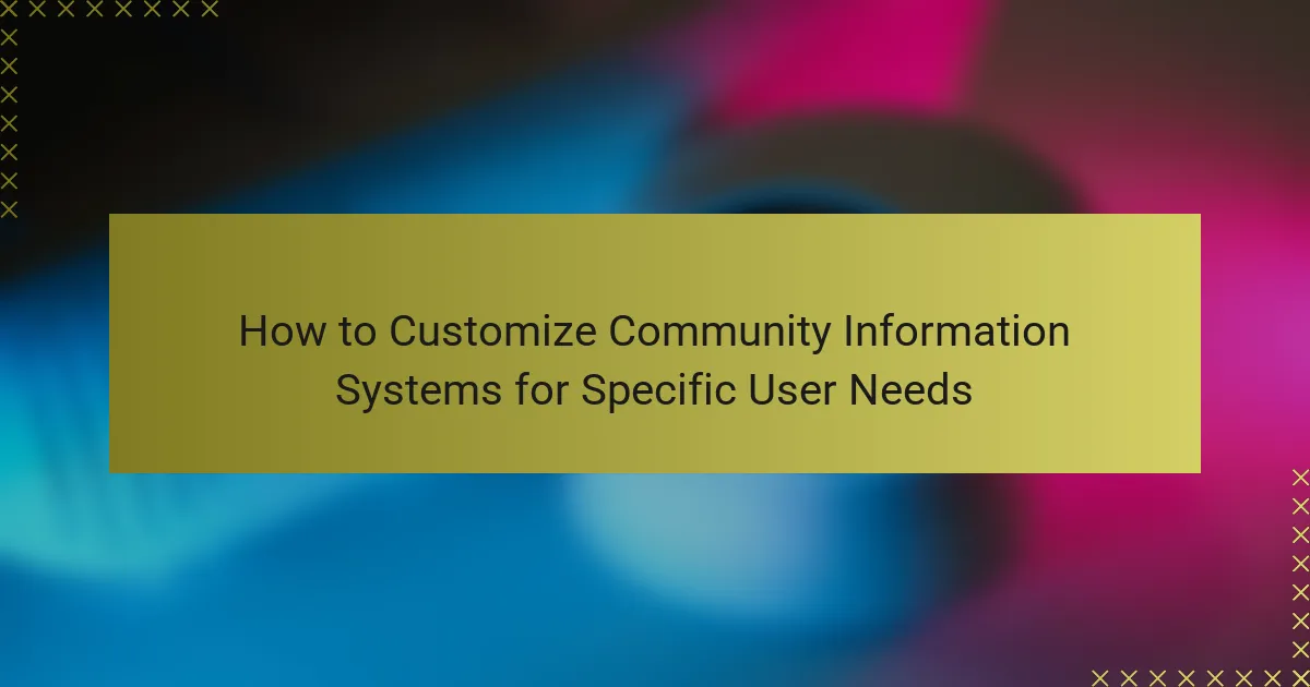 How to Customize Community Information Systems for Specific User Needs