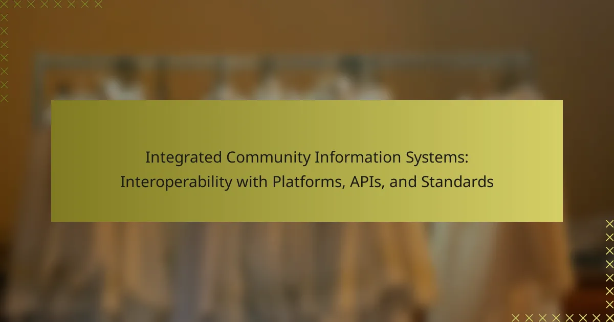 Integrated Community Information Systems: Interoperability with Platforms, APIs, and Standards