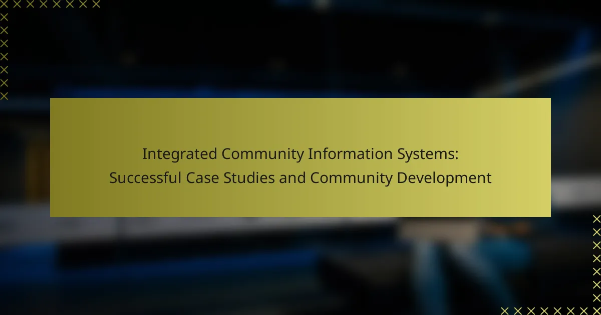 Integrated Community Information Systems: Successful Case Studies and Community Development