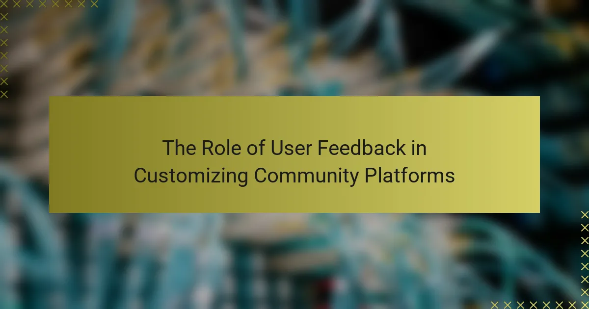 The Role of User Feedback in Customizing Community Platforms