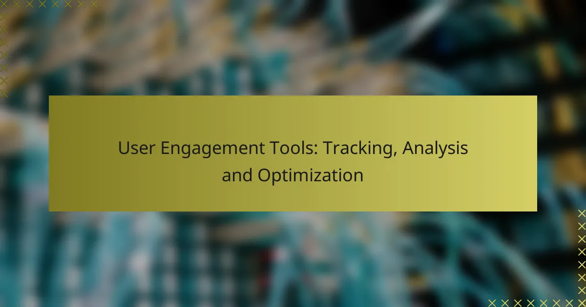 User Engagement Tools: Tracking, Analysis and Optimization