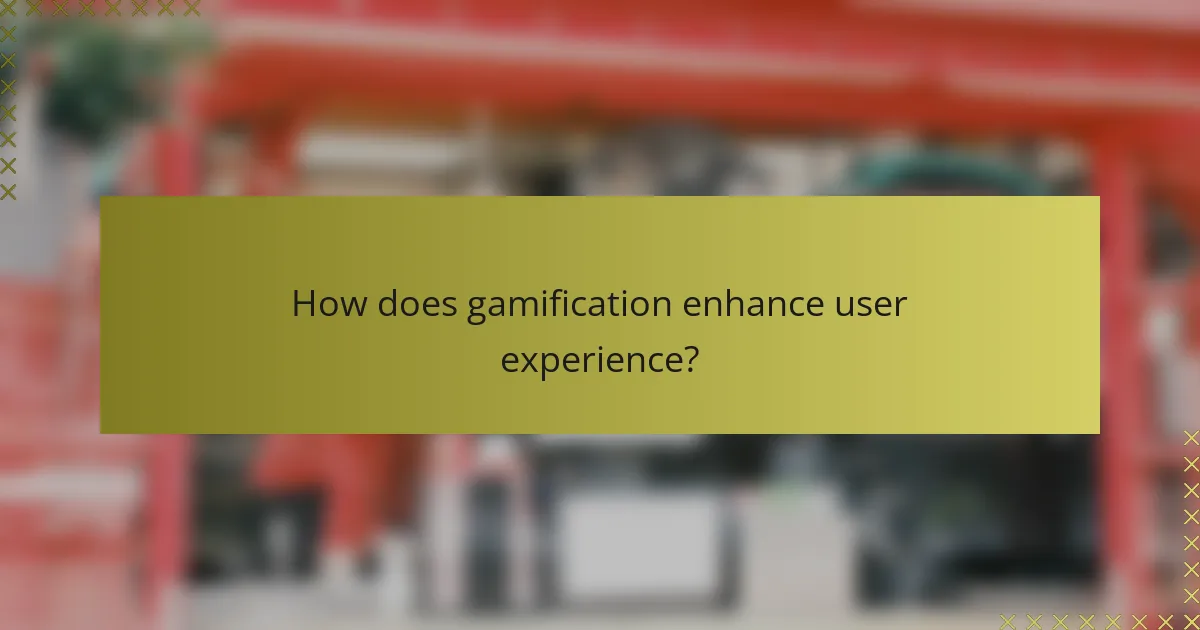 How does gamification enhance user experience?