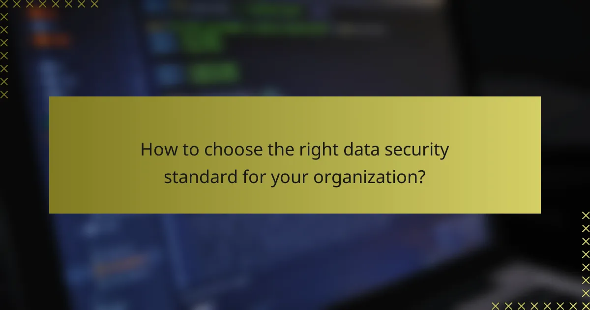 How to choose the right data security standard for your organization?
