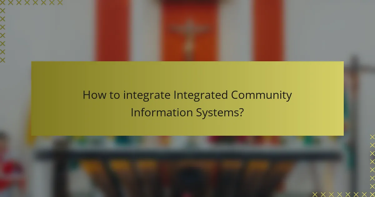 How to integrate Integrated Community Information Systems?