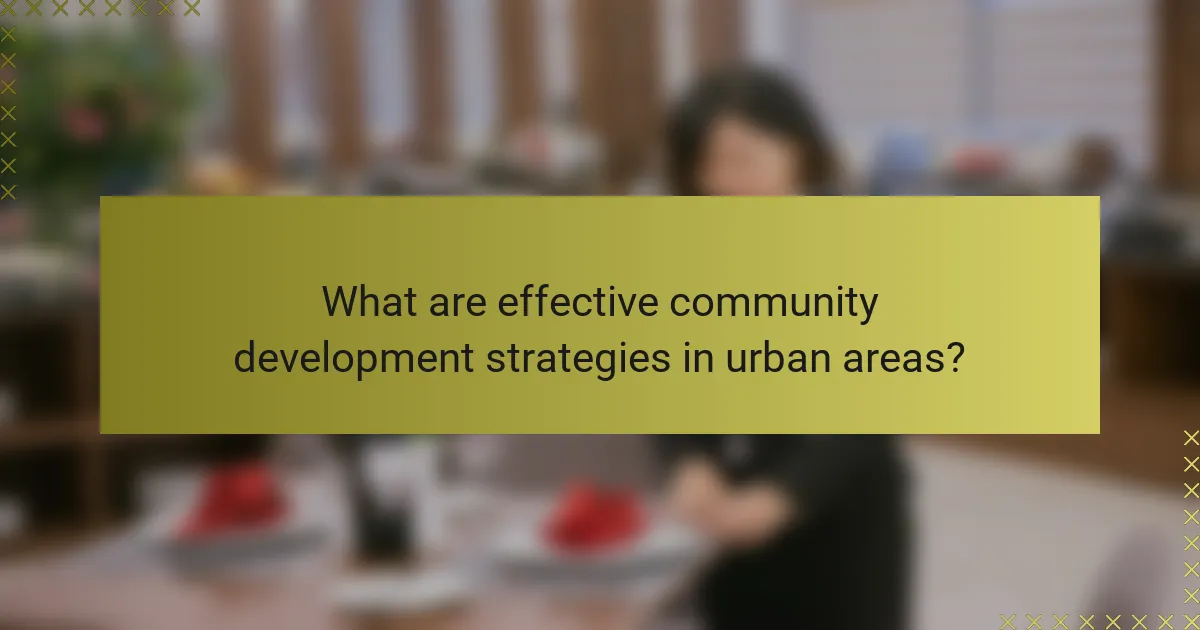 What are effective community development strategies in urban areas?