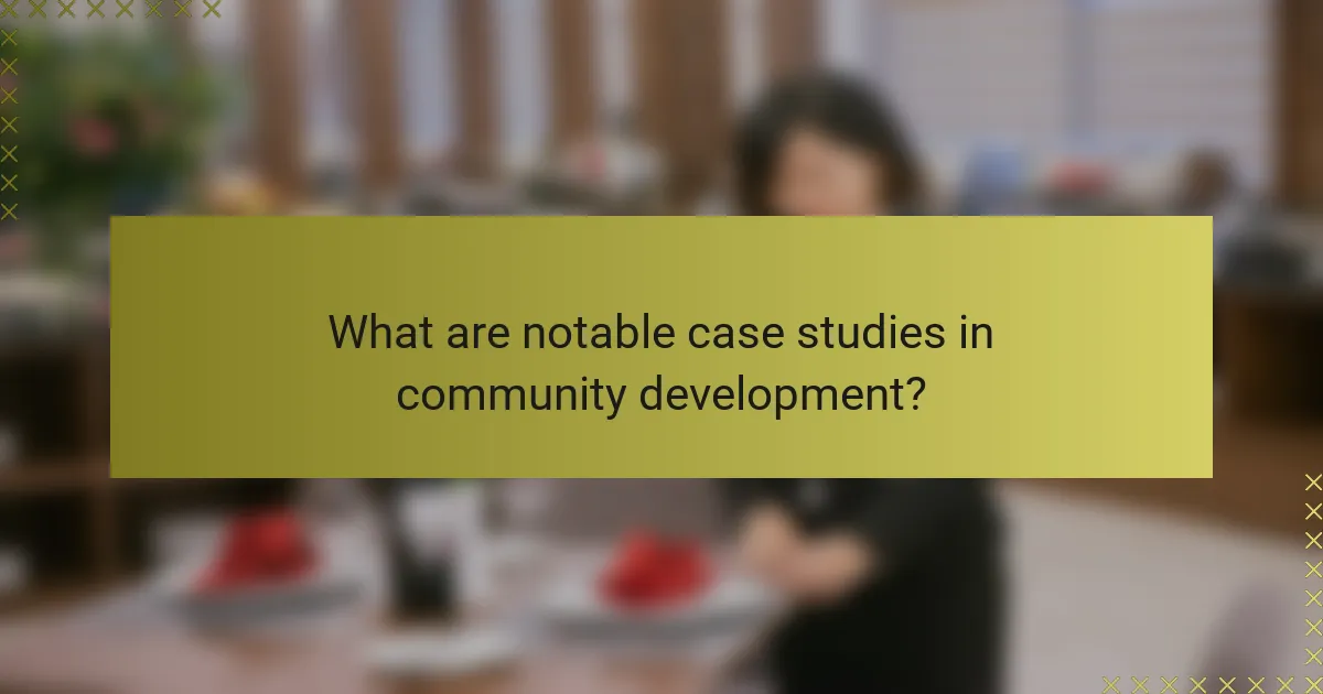 What are notable case studies in community development?