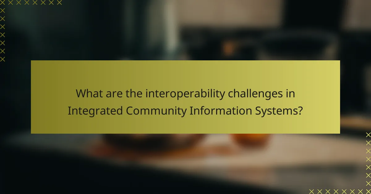 What are the interoperability challenges in Integrated Community Information Systems?