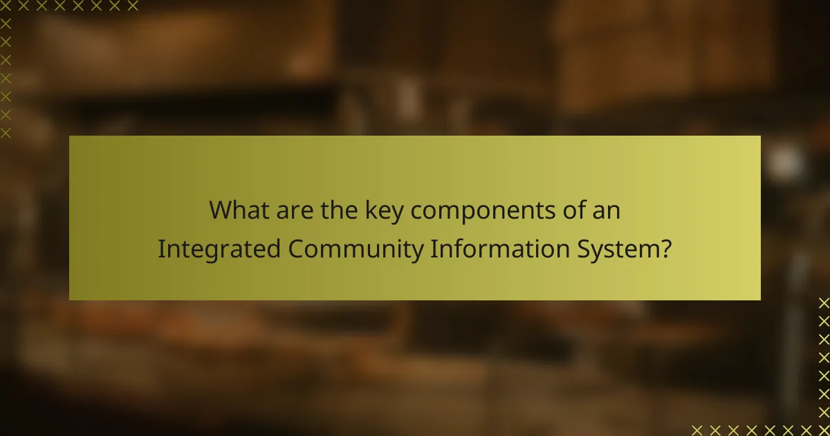 What are the key components of an Integrated Community Information System?