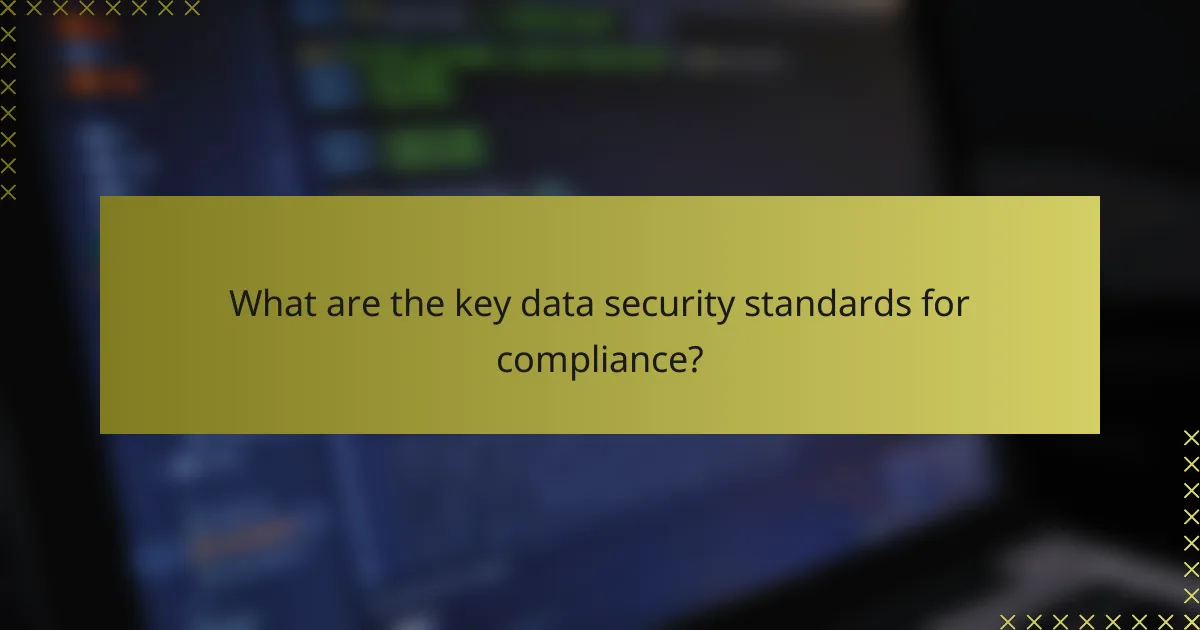 What are the key data security standards for compliance?