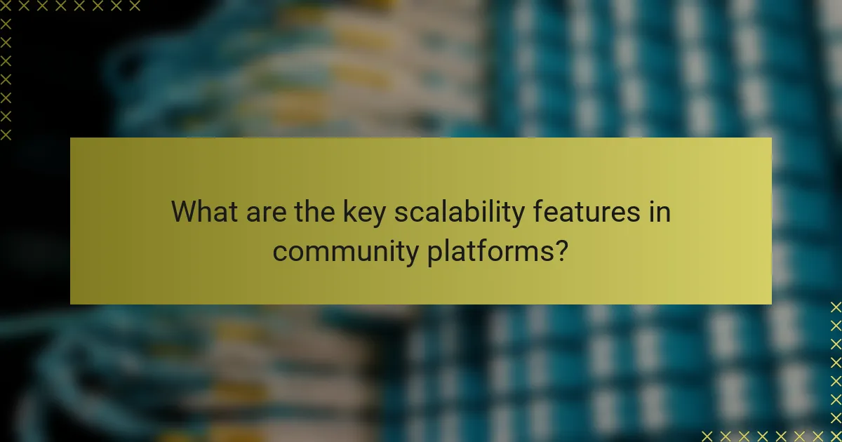What are the key scalability features in community platforms?