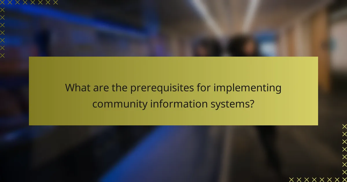 What are the prerequisites for implementing Community Information Systems?