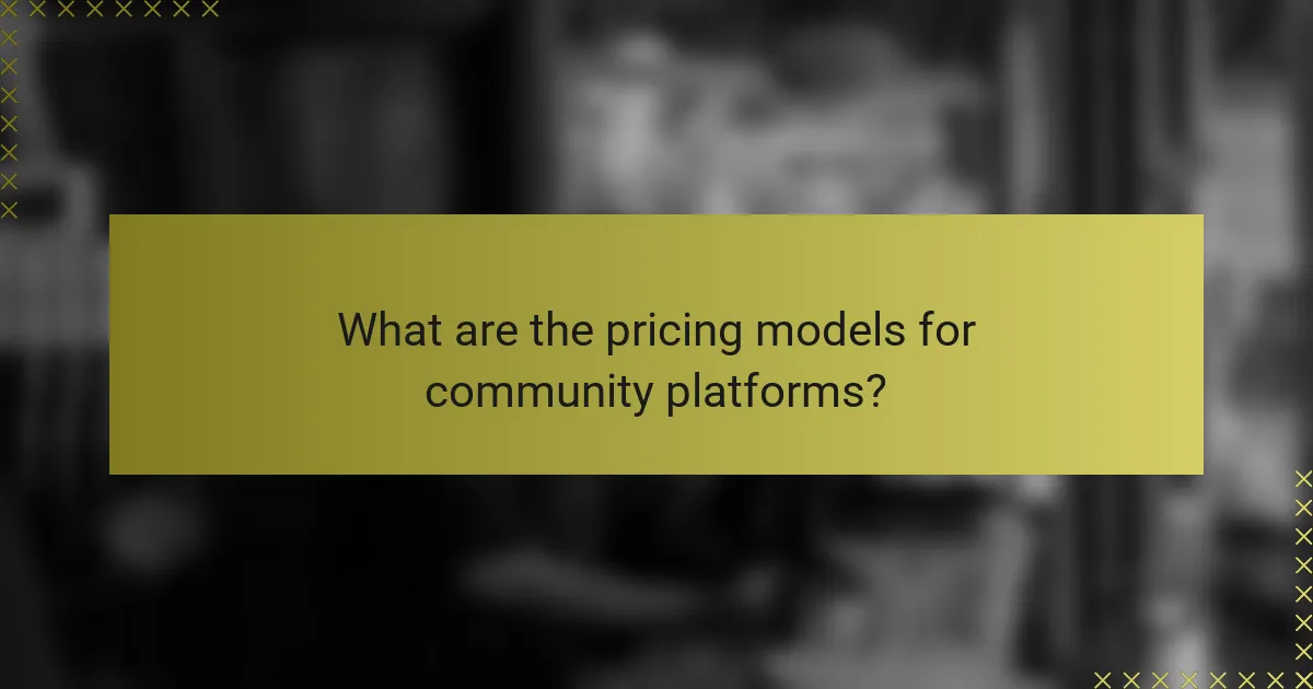 What are the pricing models for community platforms?