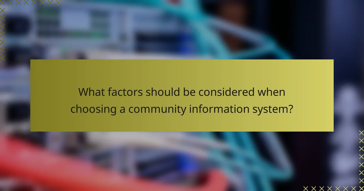 What factors should be considered when choosing a community information system?